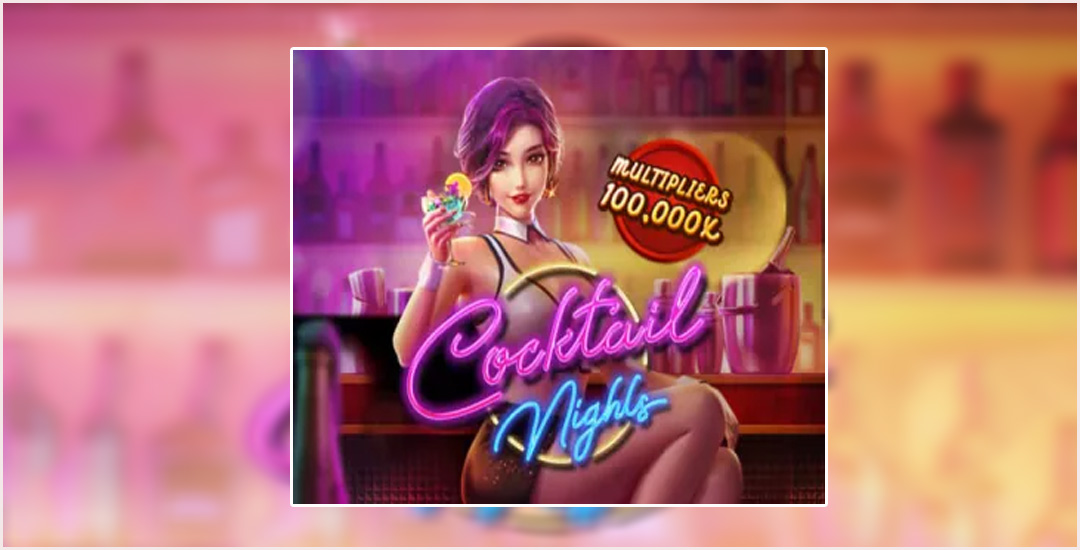 Mengenal Game Slot “Cocktail Nights” PG Soft