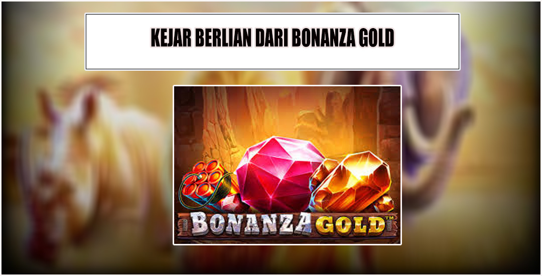 Bonanza Gold Game Sensasional Dari Pragmatic Play