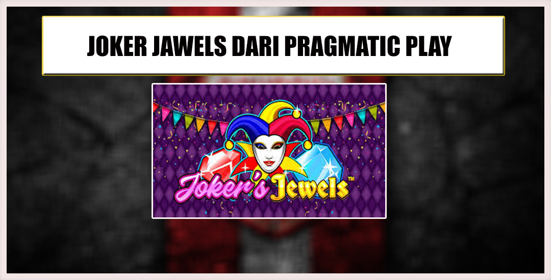 Joker Jewels Kilauan Keberuntungan dari Pragmatic Play