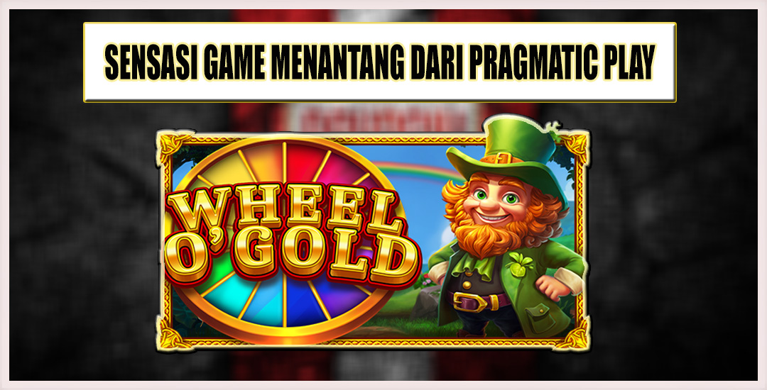 Wheel O’ Gold Putaran Keberuntungan Dunia Slot Game