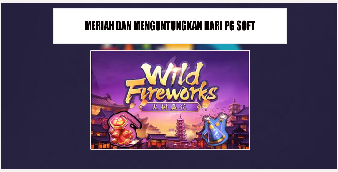 Wild Fireworks dari PG Soft