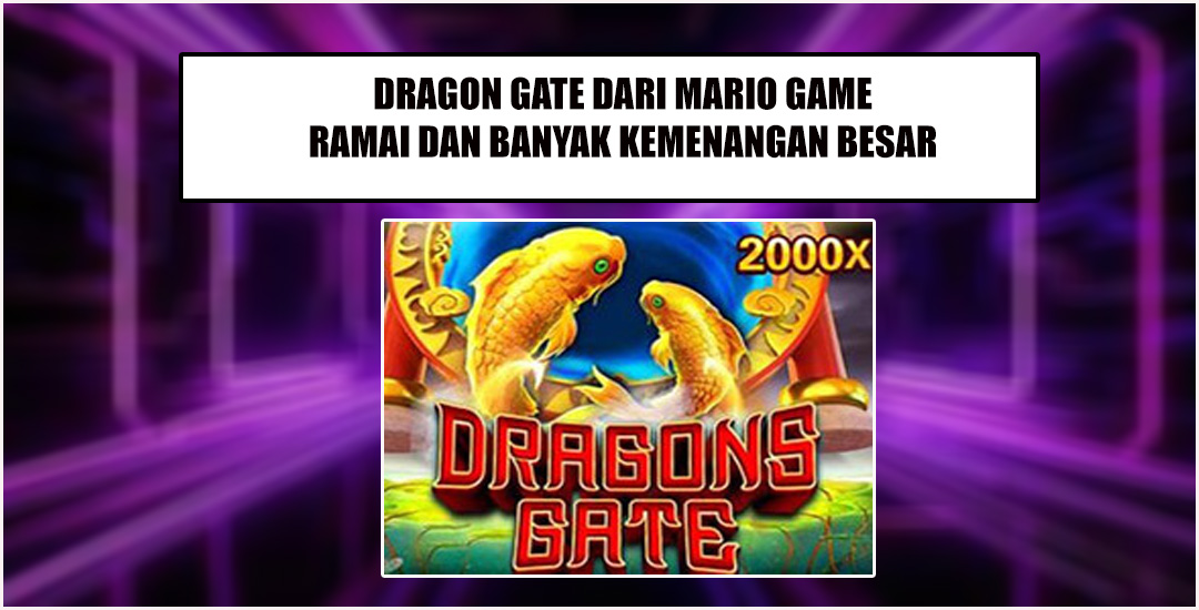 Trick Menang Bermain Dragon Gate Dari Mario Gaming