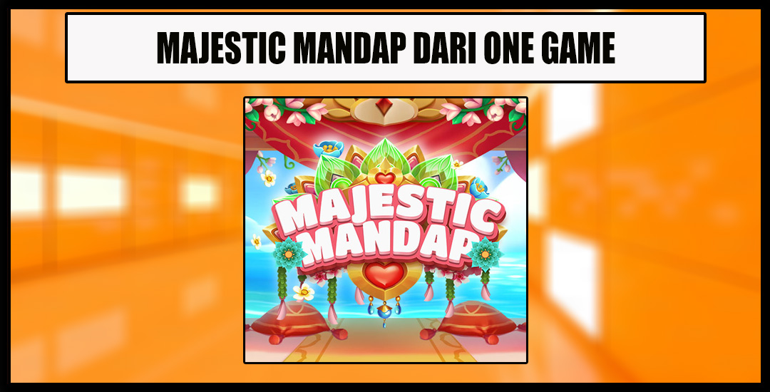 Majestic Mandap Slot Populer Di Provider One Game