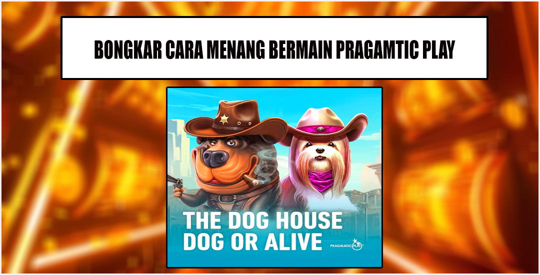 Bongkar Cara Menang Slot Dari Pragmatic Play