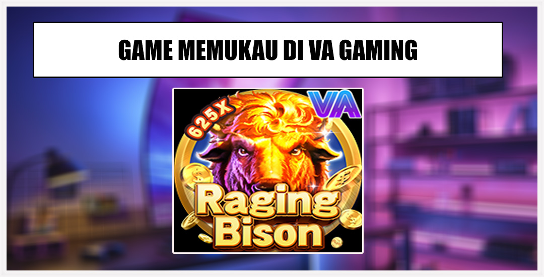 Raging Bison Dari Va Gaming Ramai Dan Viral