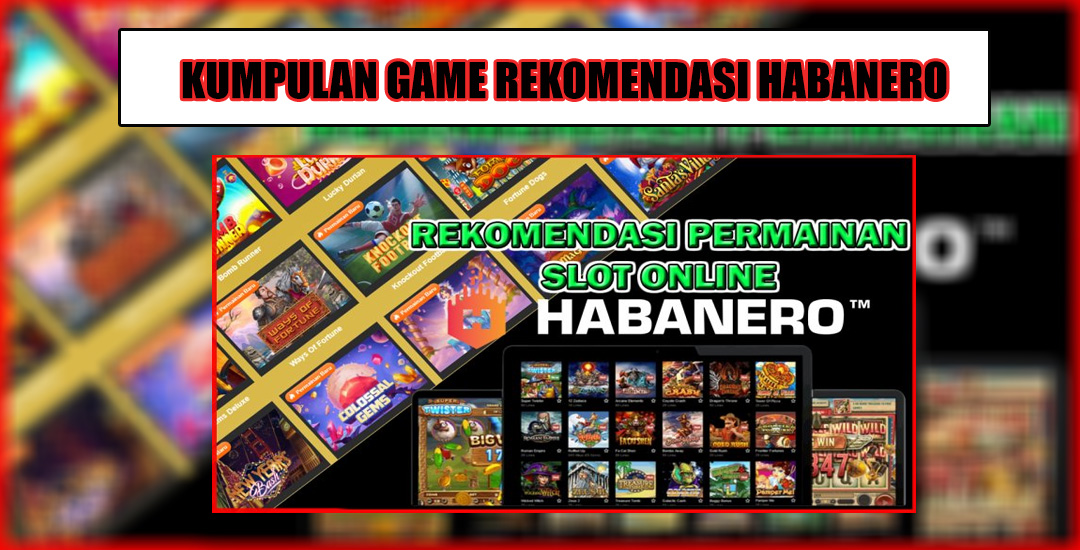 Menyelami Dunia Slot dengan Habanero Inovasi Dan Keseruan Setiap Gulungan