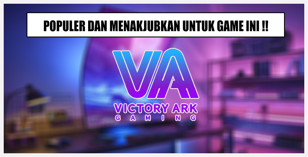 Mengenal Virtory Ark Gaming Kesenangan Di Dunia Game Online